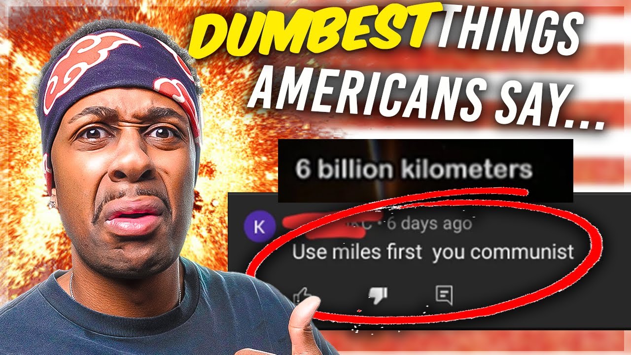 What's The DUMBEST Thing Americans HAVE Said To YOU? #1