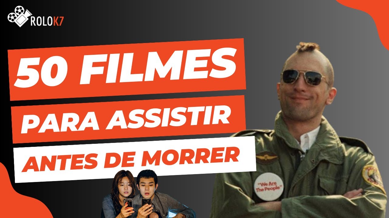 50 filmes que você precisa assistir antes de morrer