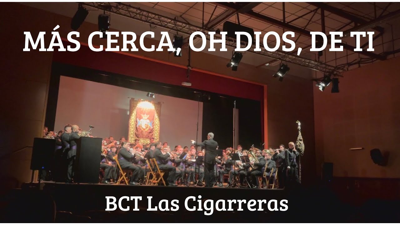 ESTRENO - MÁS CERCA, OH DIOS, DE TI | BCT Las Cigarreras | Las Liturgias de la Pasión | Sevilla 2026