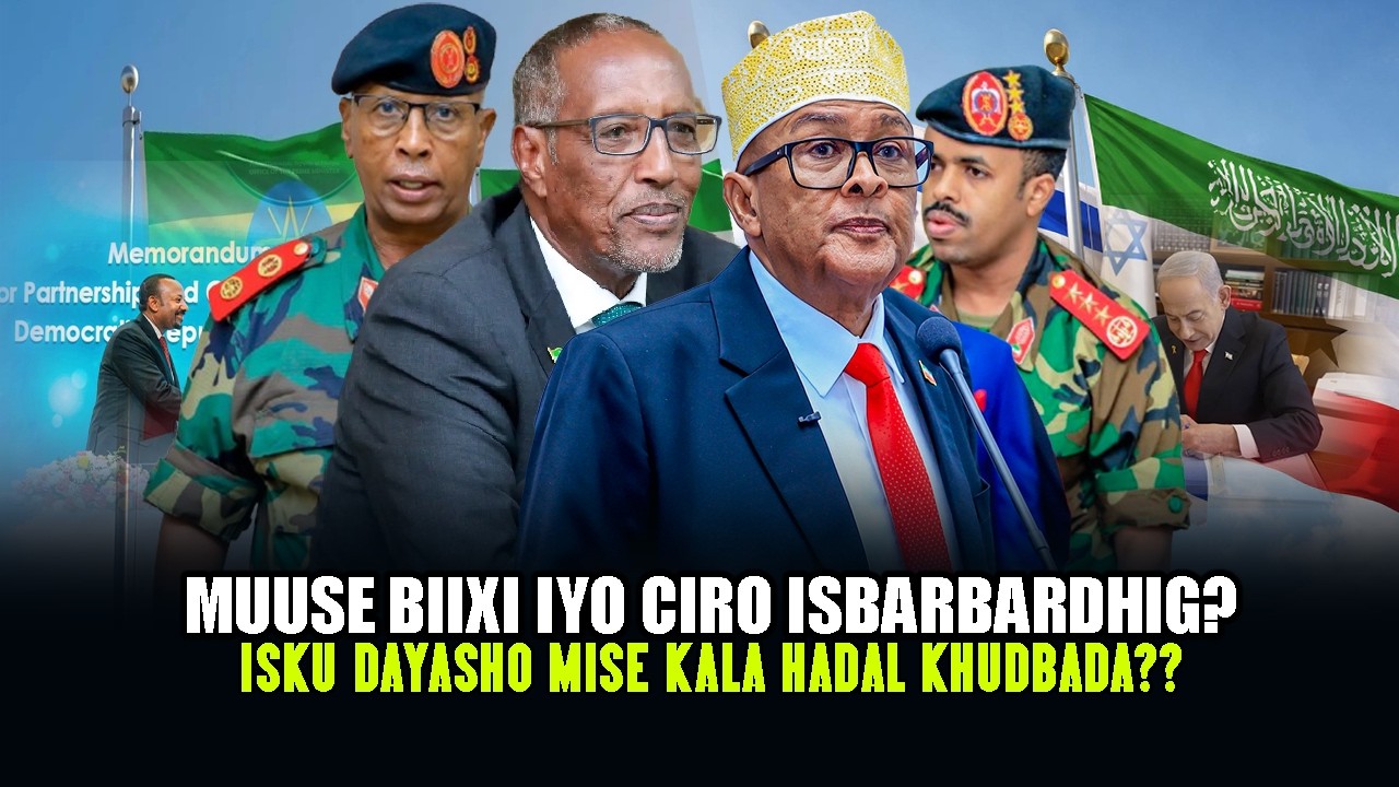 Xog Muuse Biixi iyo Ciro Guul & Guuldaro Go.aan Adag & Diblumaasi Isbarbardhig Hogaminta Ictiraafka?