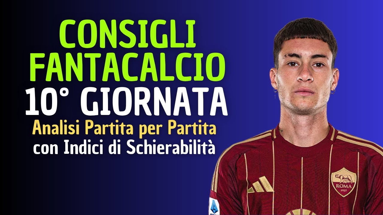 CONSIGLI FANTACALCIO 10&deg; GIORNATA 2025-26 | Chi schierare? [Analisi Partita per Partita]