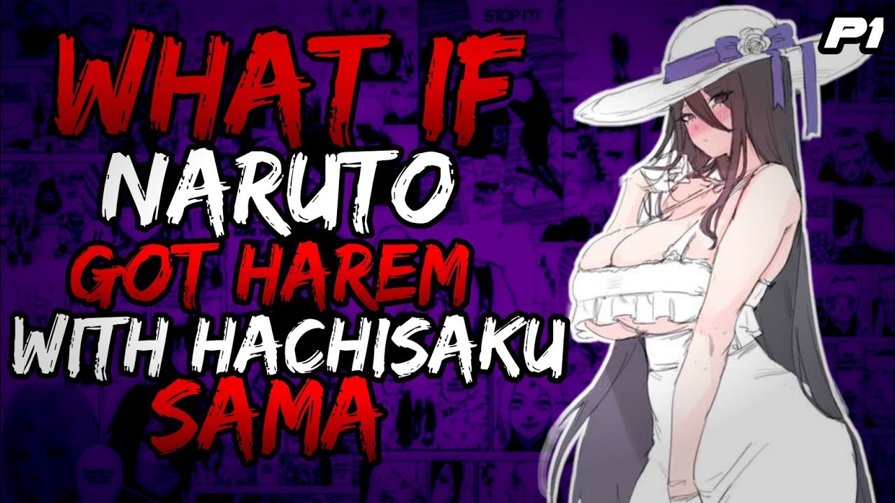 What if Naruto Got Harem with Hachisaku sama?// Part 1 //