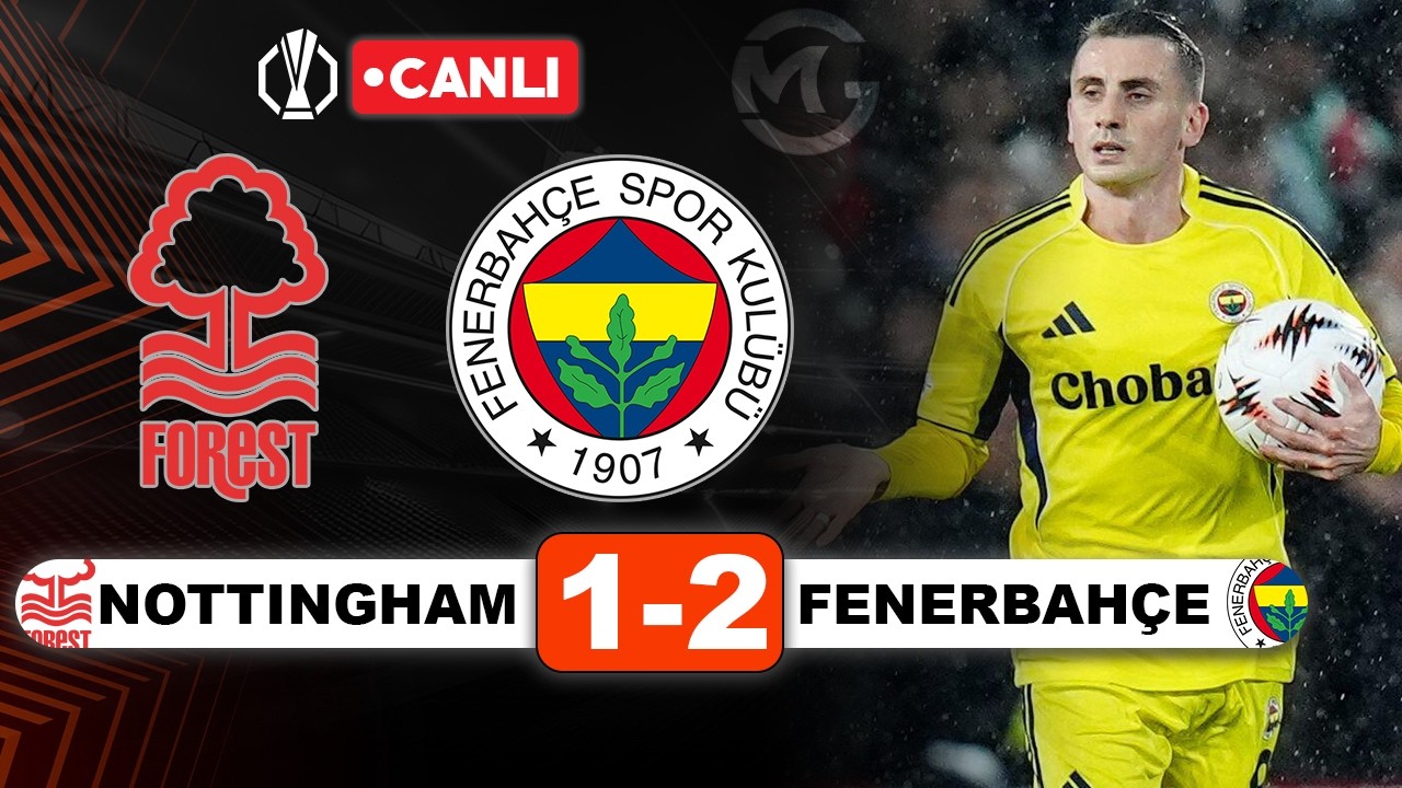 Fenerbah&ccedil;e Nottingham Forest Canlı / Avrupa Ligi