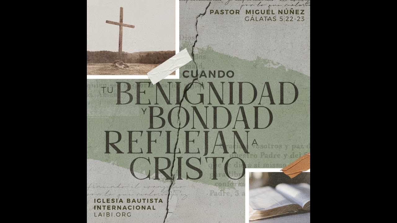 Cuando tu benignidad y bondad reflejan a Cristo - Miguel Núñez