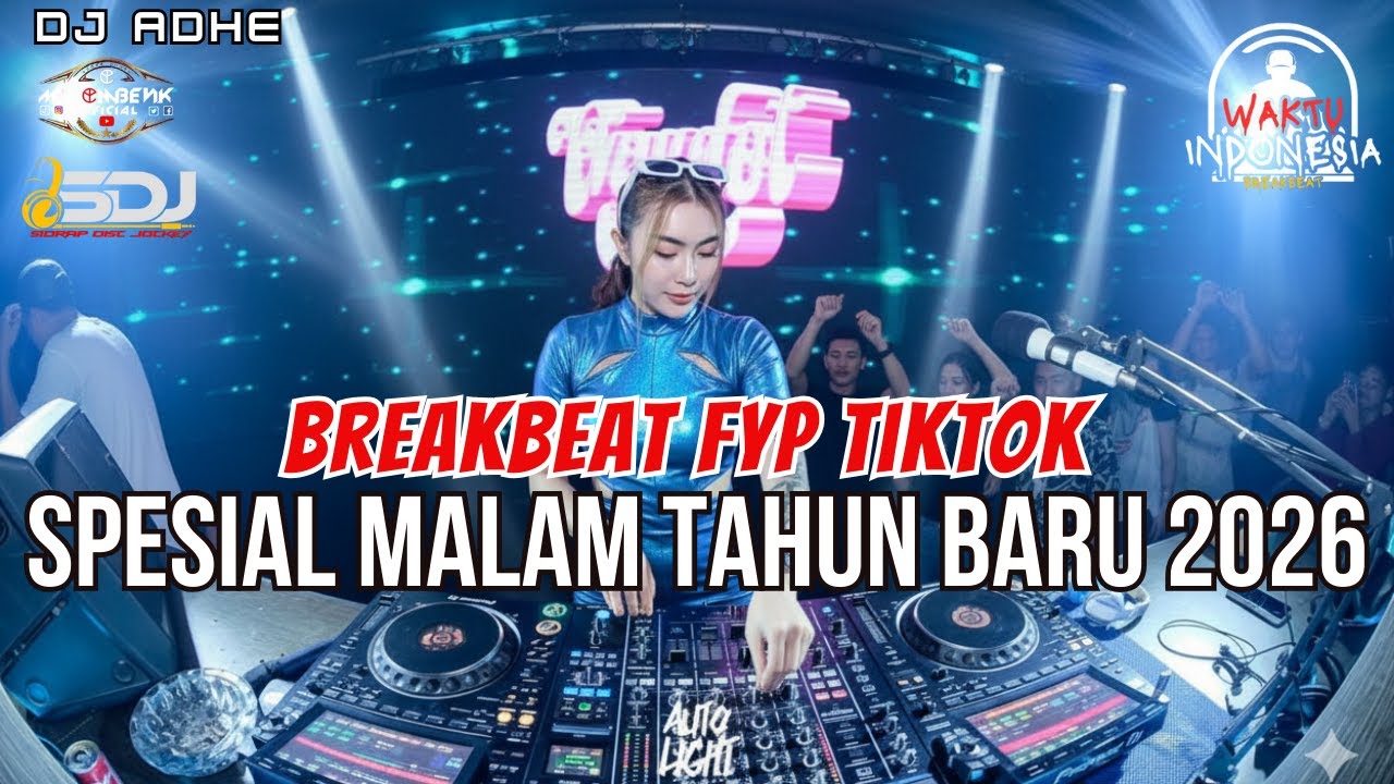 DJ BREAKBEAT FYP TIKTOK SPESIAL MALAM TAHUN BARU 2026 - DJ ADHE
