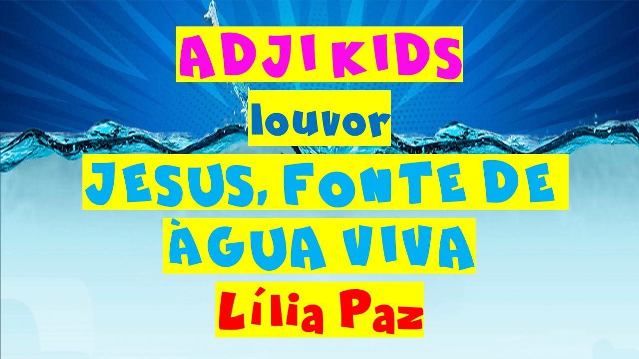 Jesus, Fonte de &Aacute;gua Viva ✝️⛲ | ADJI KIDS Louvor🎶