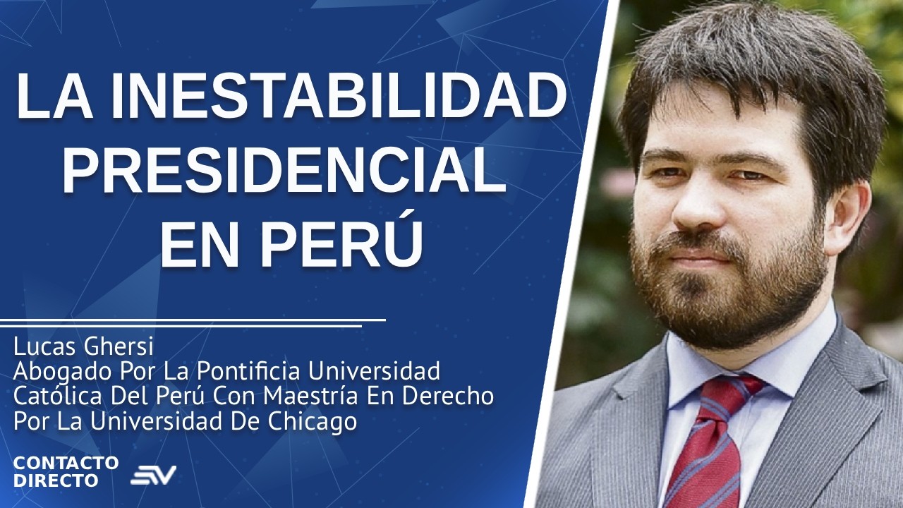 La Inestabilidad Presidencial En Perú - Entrevista con Lucas Ghersi | Ecuavisa