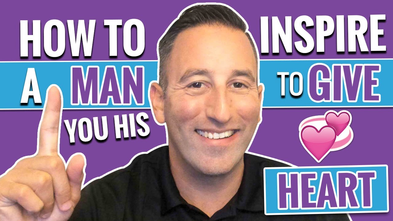 How to Inspire a Man to Give You His Heart
