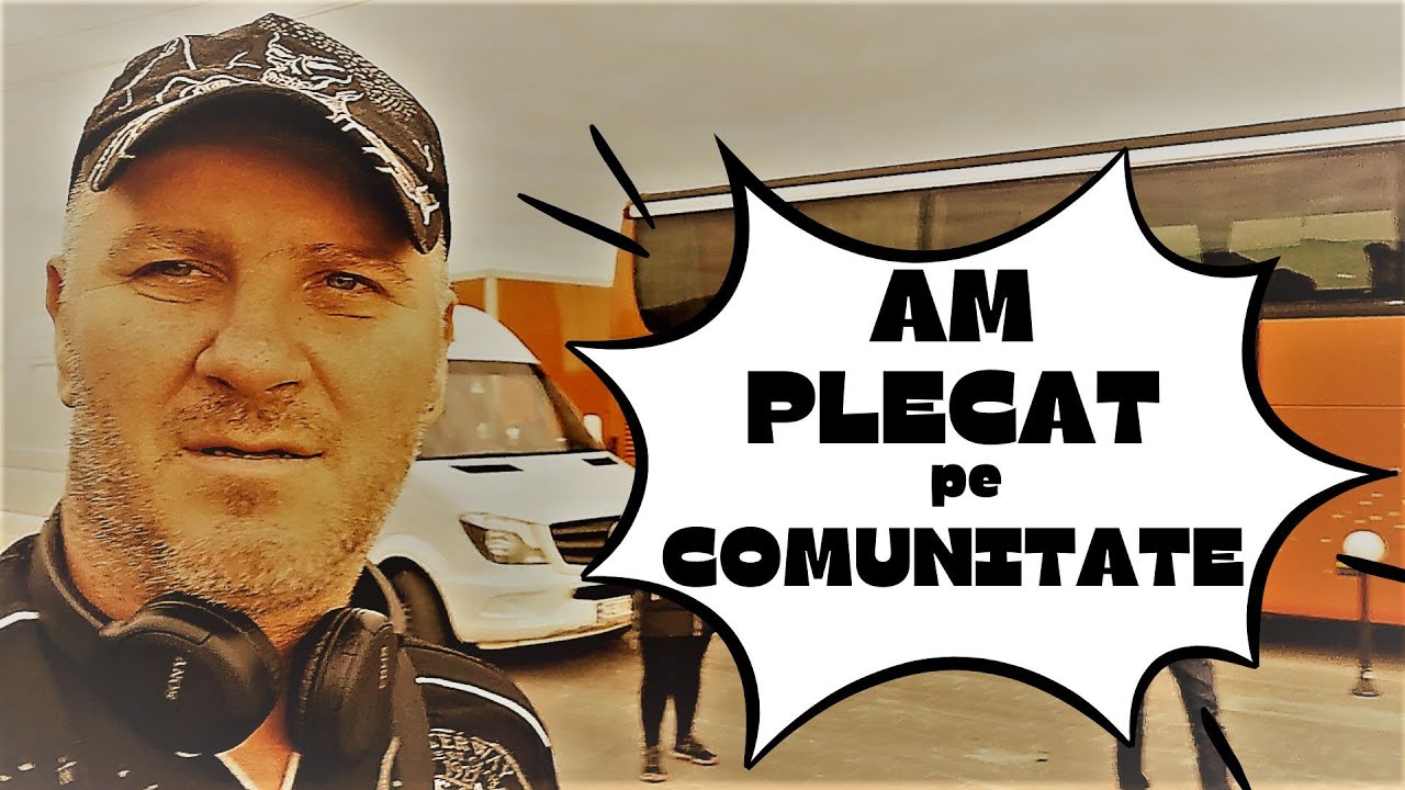 PLECAREA MEA PE COMUNITATE SI PRIMA CURSA PE CAMION IN INITIERE
