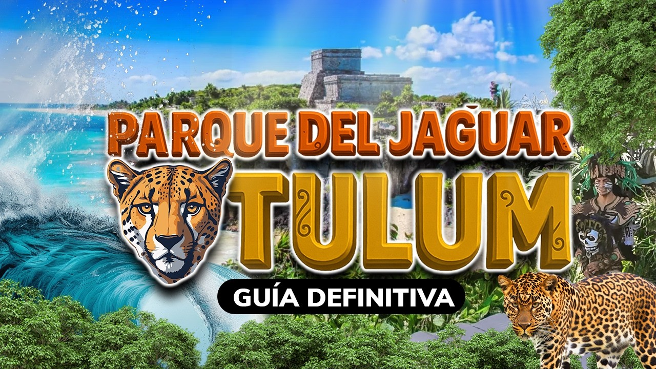 Así empieza nuestra ruta por Tulum: guía real al Parque del Jaguar
