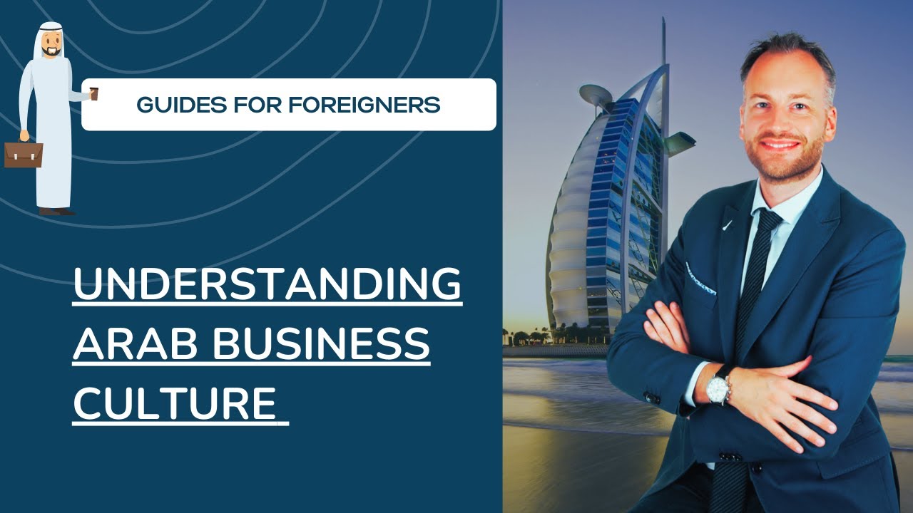 Understanding Arab Business Culture ( Guides for Foreigners )