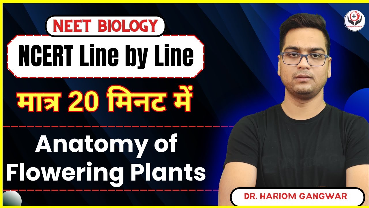 NEET 2026 | NCERT Biology Line by Line | Anatomy of Flowering Plants | #gangwarinstitute
