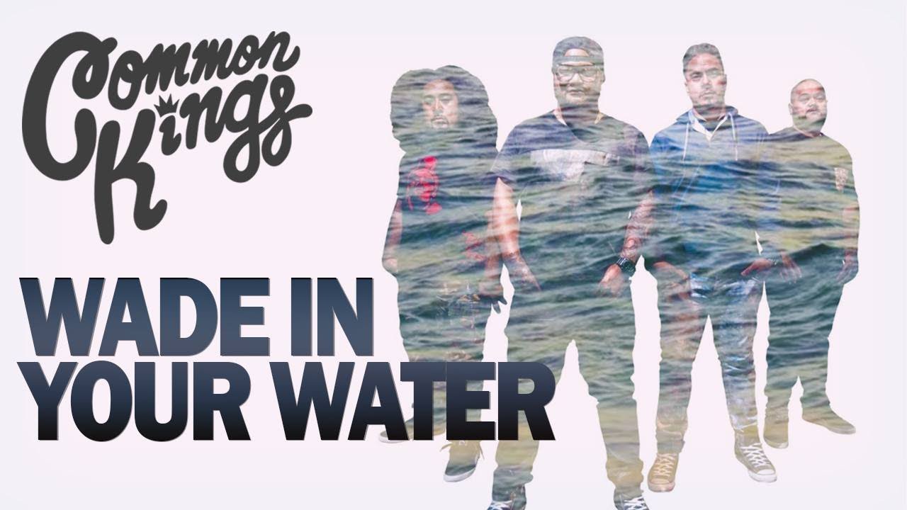 👑 Common Kings - Wade In Your Water (Official Music Video)