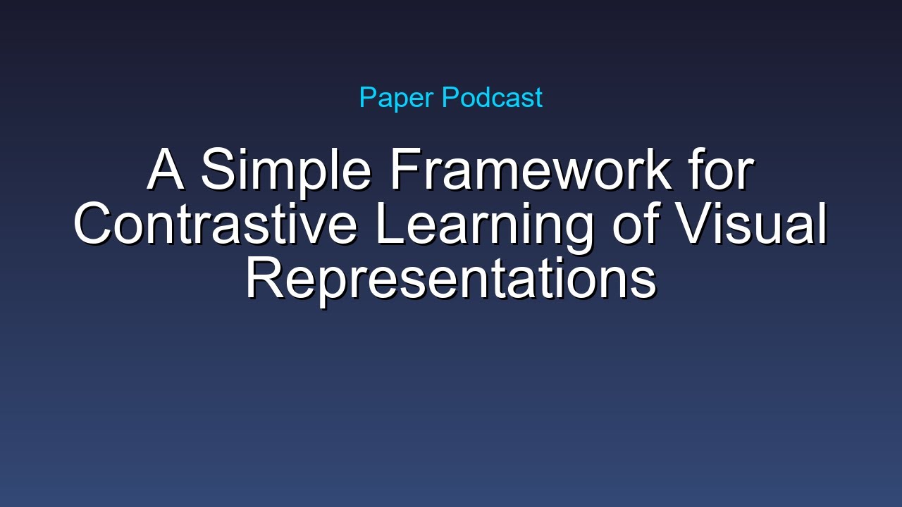 A Simple Framework for Contrastive Learning of Visual Representations | 5 Minute Paper Podcast