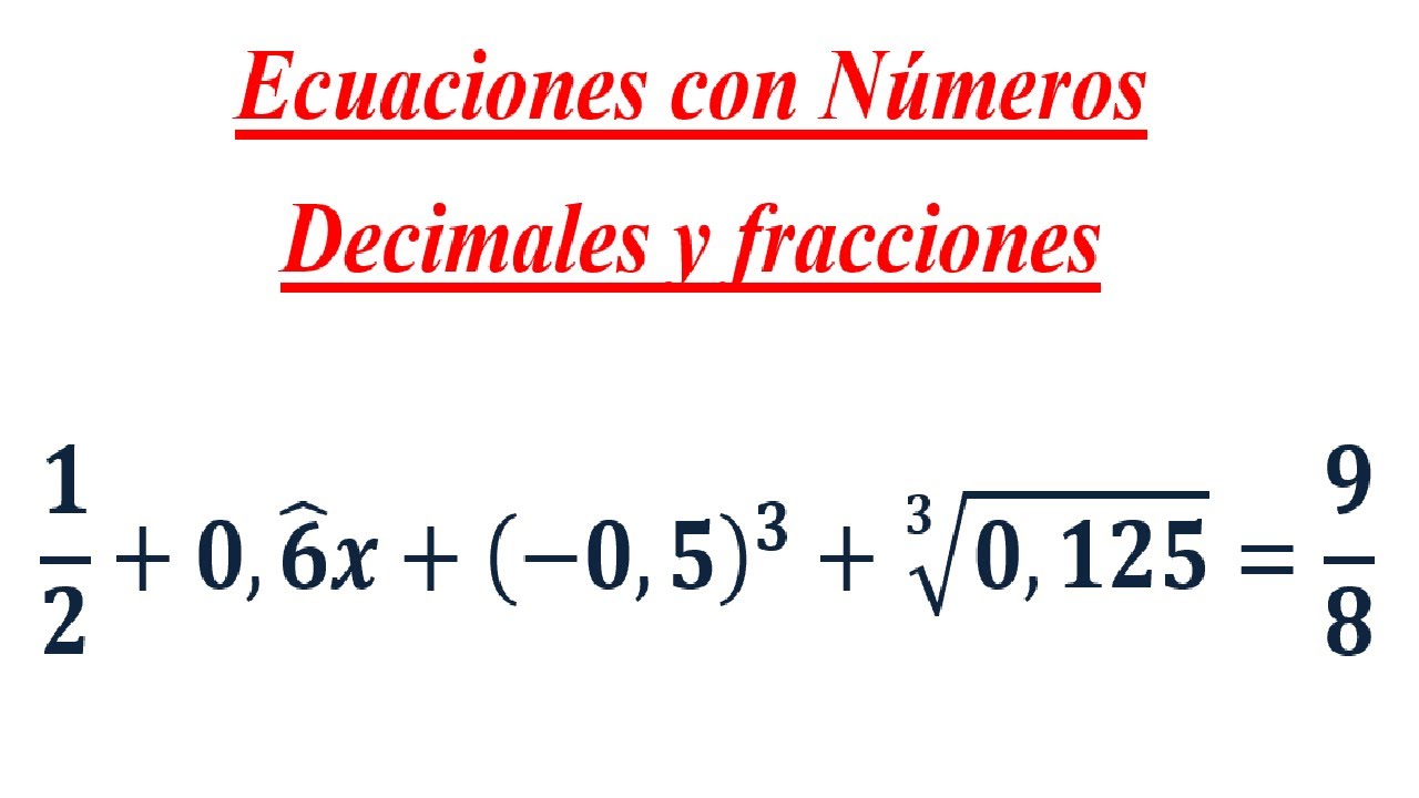 Ecuaciones con Numeros Decimales y Fracciones #3