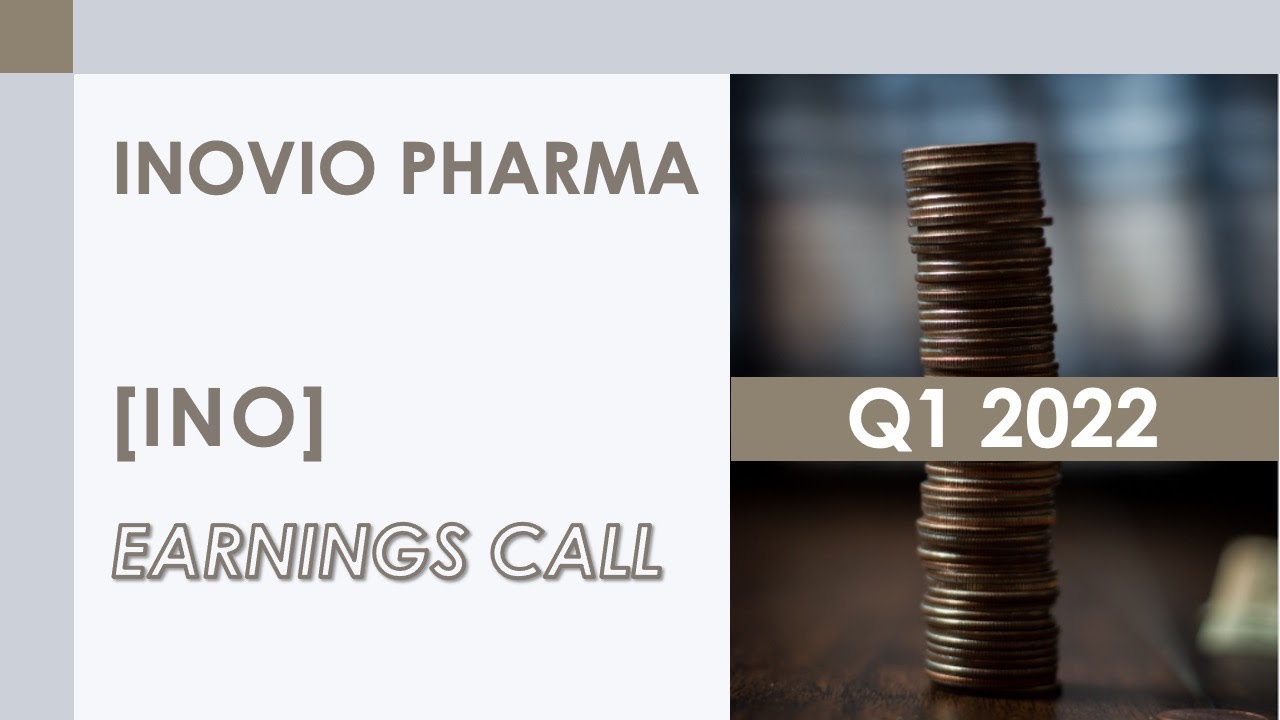 [INO stock] Inovio Pharmaceuticals Q1 2022 Earnings Call (5/10/22)