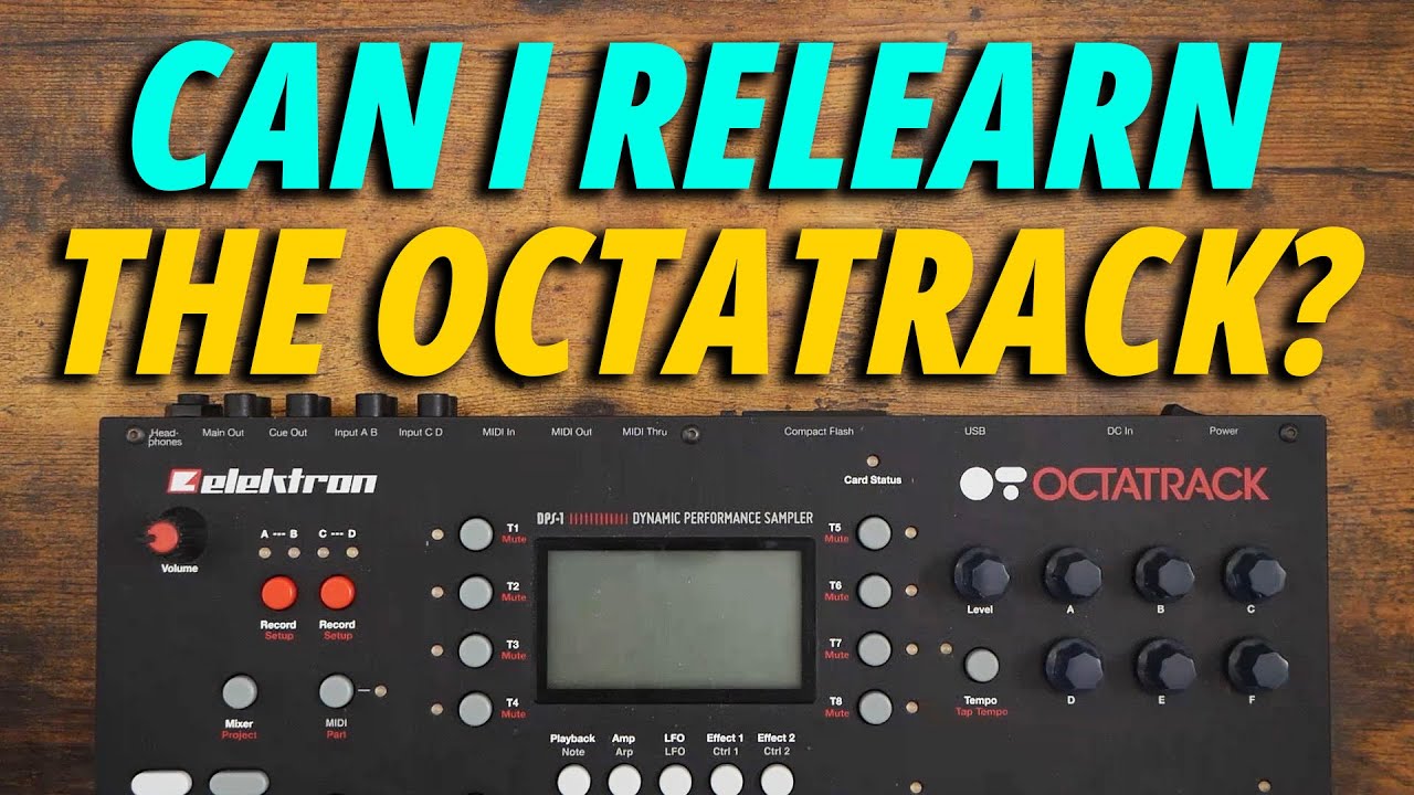 Can I Relearn the Octatrack?