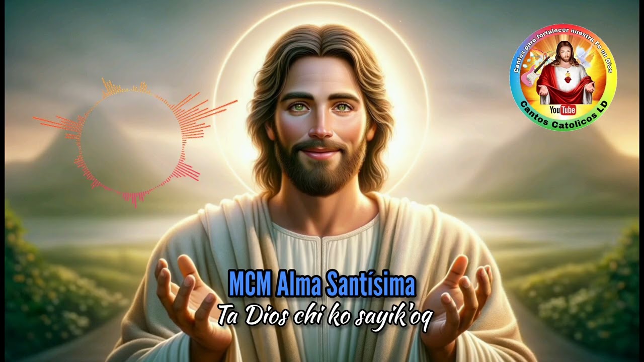 MCM Alma Santísima - Ta Dios chi ko sayik'oq. Cantos Católicos en q'anjob'al #2026
