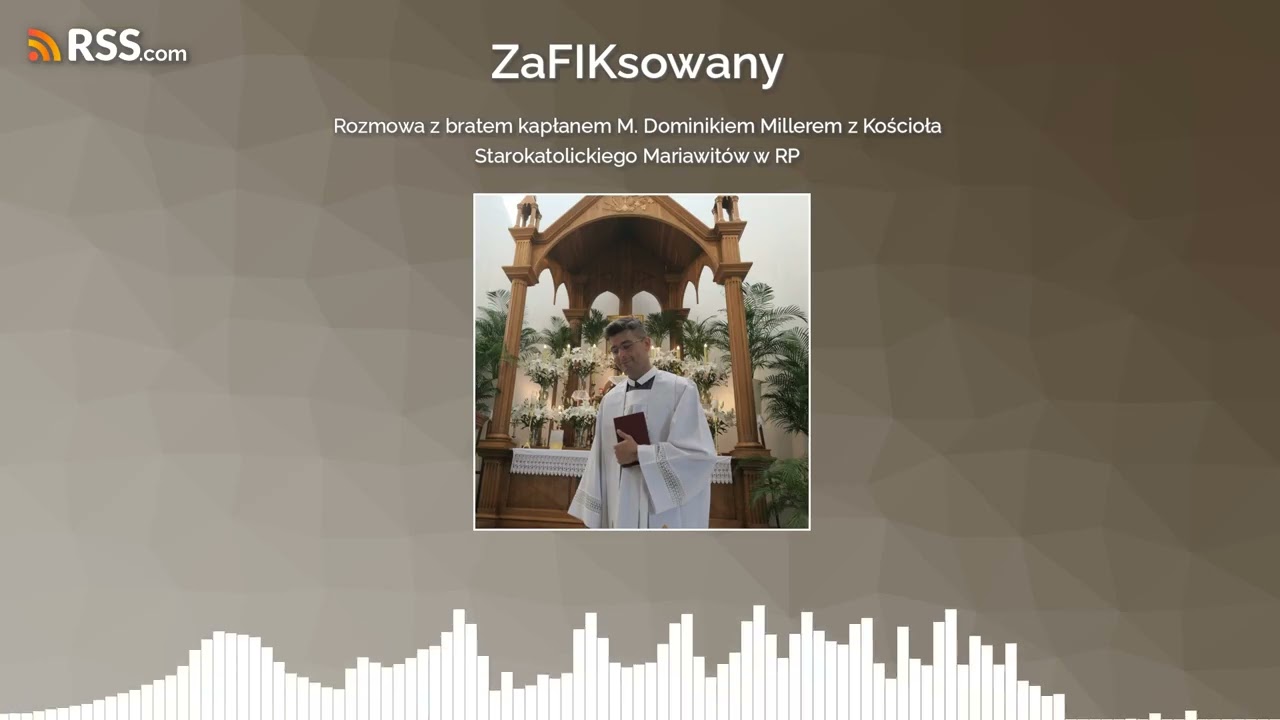 Rozmowa z bratem kapłanem M. Dominikiem Millerem z Kościoła Starokatolickiego Mariawitów w RP