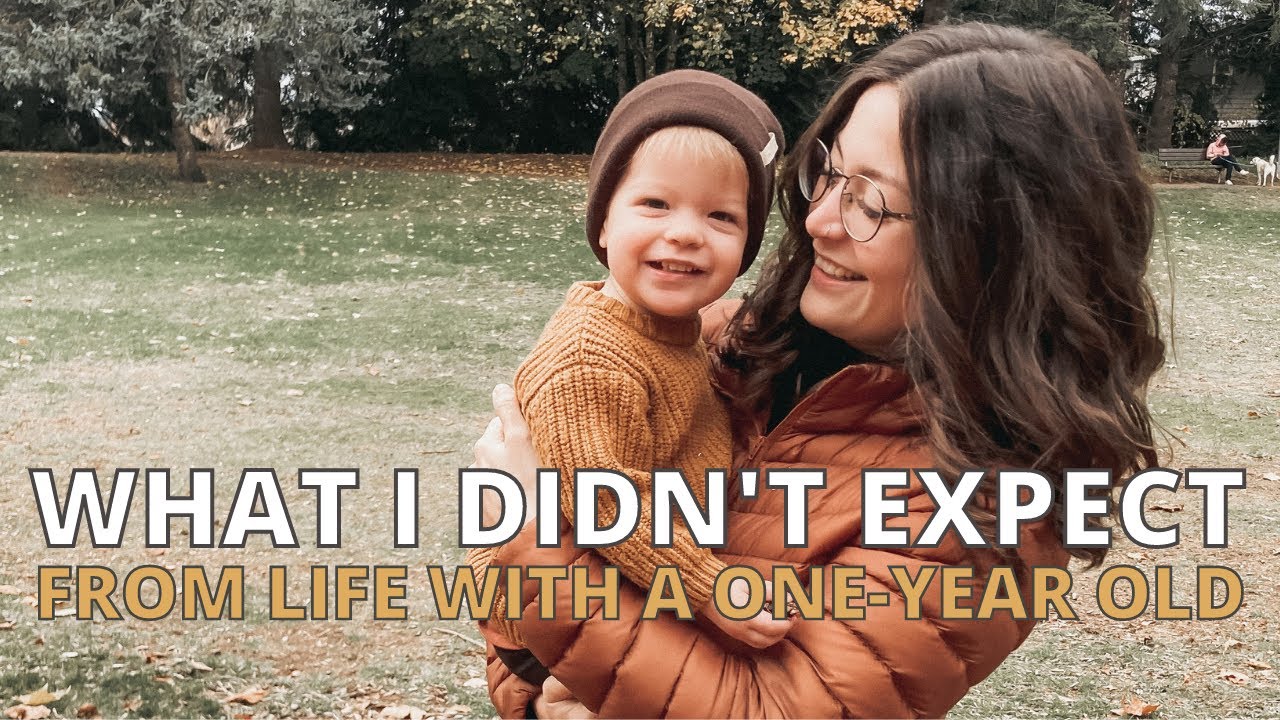 What I Didn't Expect From Life With A One-Year-Old