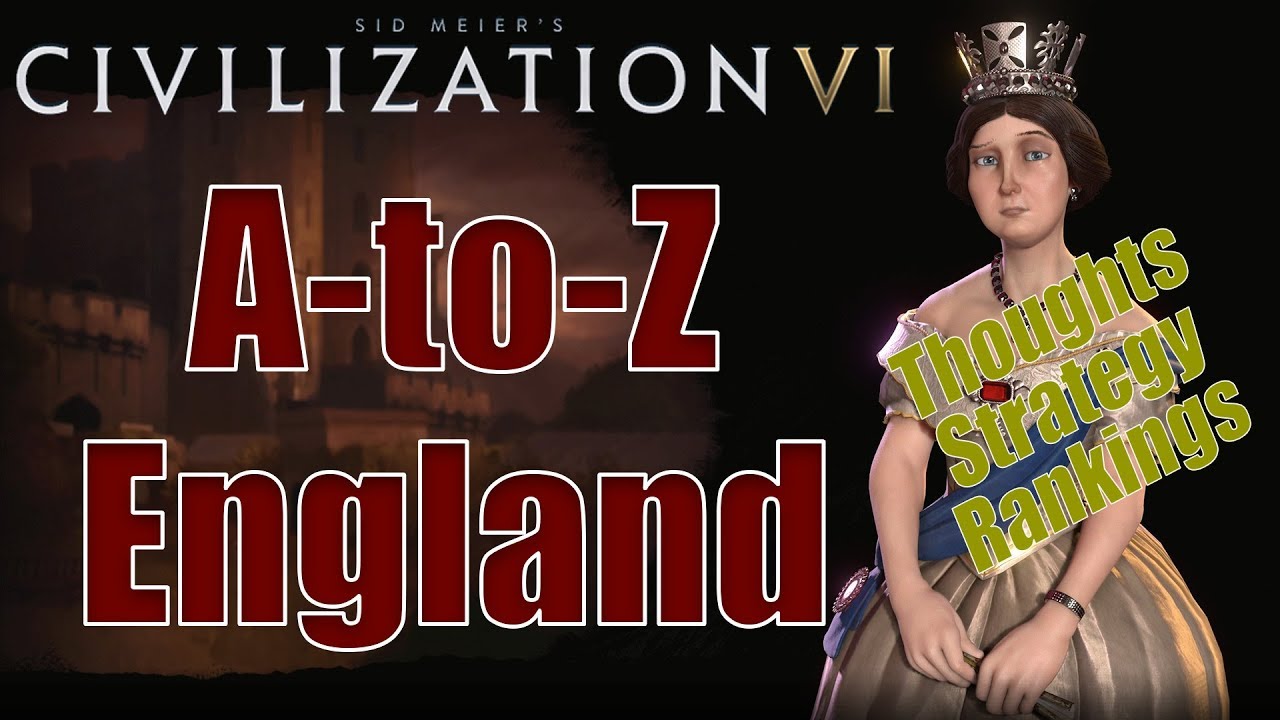 Civilization 6: от А до Я — Англия — мысли, стратегия, рейтинги [Включает изменения в Королевских...