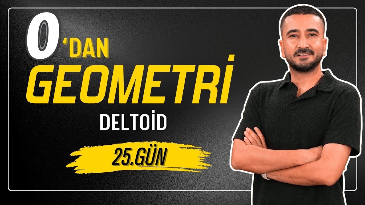 Deltoid | 25.Gün Geometri Kampı | Rehber Matematik
