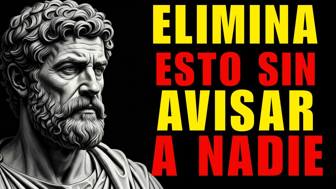 10 Cosas Que DEBES ELIMINAR de Tu VIDA en SILENCIO  Lecciones Estoicismo
