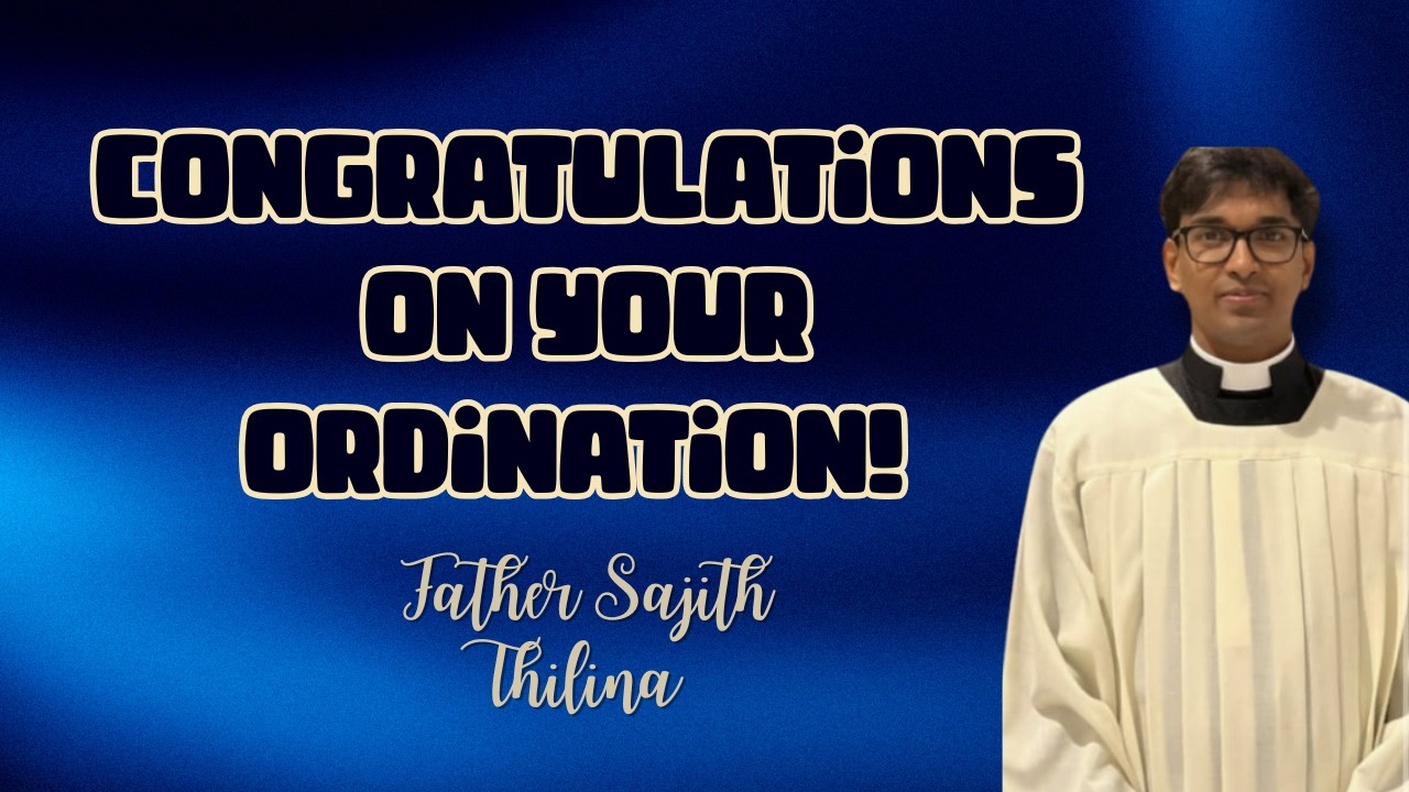 CONGRATULATION FOR YOUR ORDINATION FATHER THILINA!