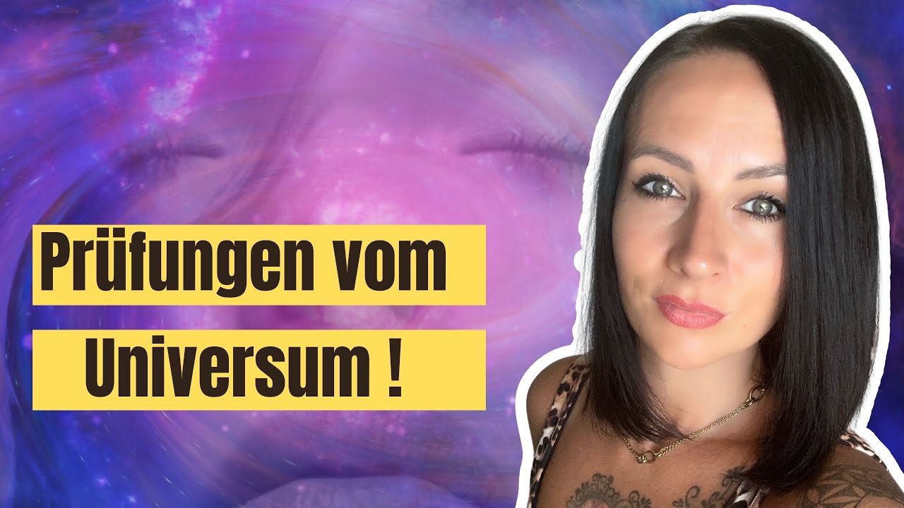 Du wirst geprüft vom Universum! (Tue das!)