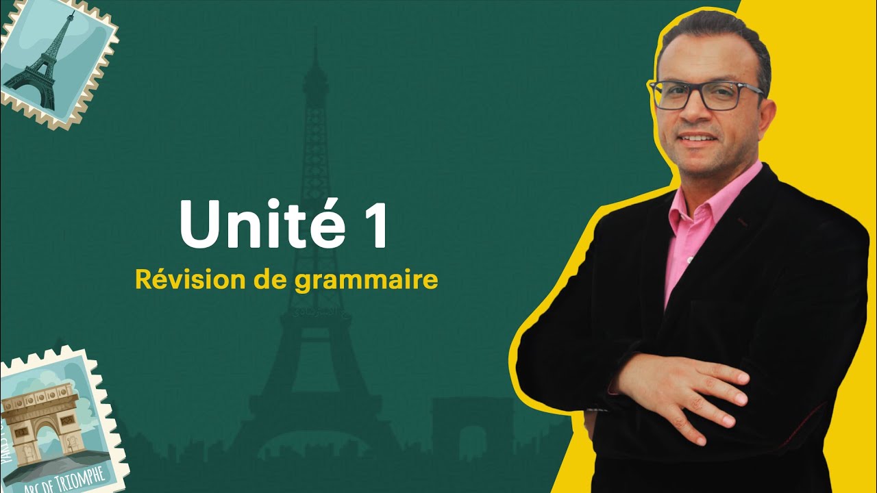 المحاضرة الأولى   ( Unité 1 جرامر  ) | المراجعة النهائية لدفعة ثانوية عامة 2023 - مسيو محمد فتحي