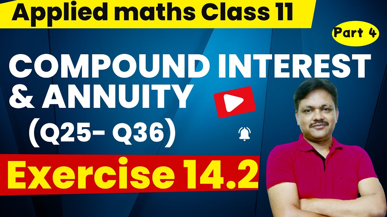 Compound Interest & Annuity Ch-14 | Lec - 4 | EX-14.2 | Class- 11 Applied Maths