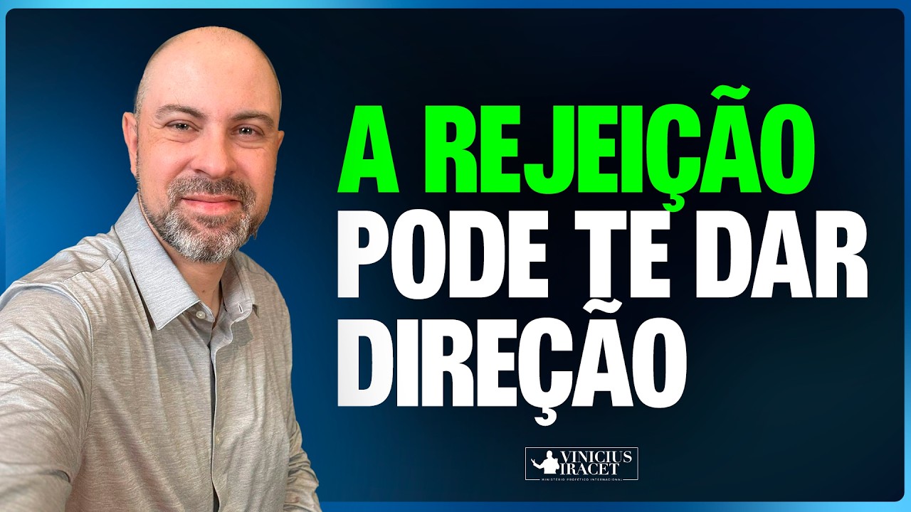 A REJEIÇÃO PODE TE DAR DIREÇÃO - @viniciusiracet2