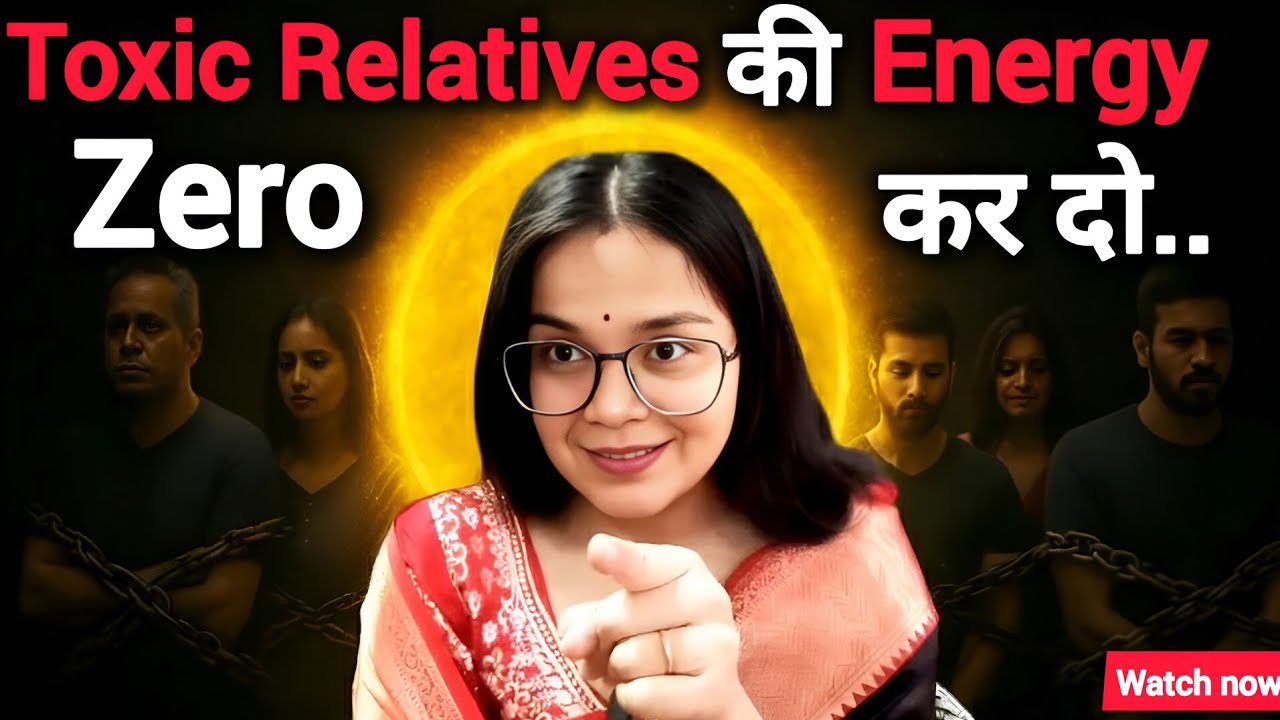 Toxic Relatives की Energy Zero करना सीखो |How to Deal With Toxic Relatives | 5 Psychological Tricks