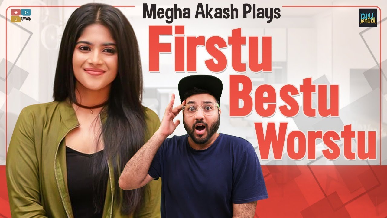 Firstu Bestu Worstu Ft. Megha Akash || Chill Maapi|| Tamada Media