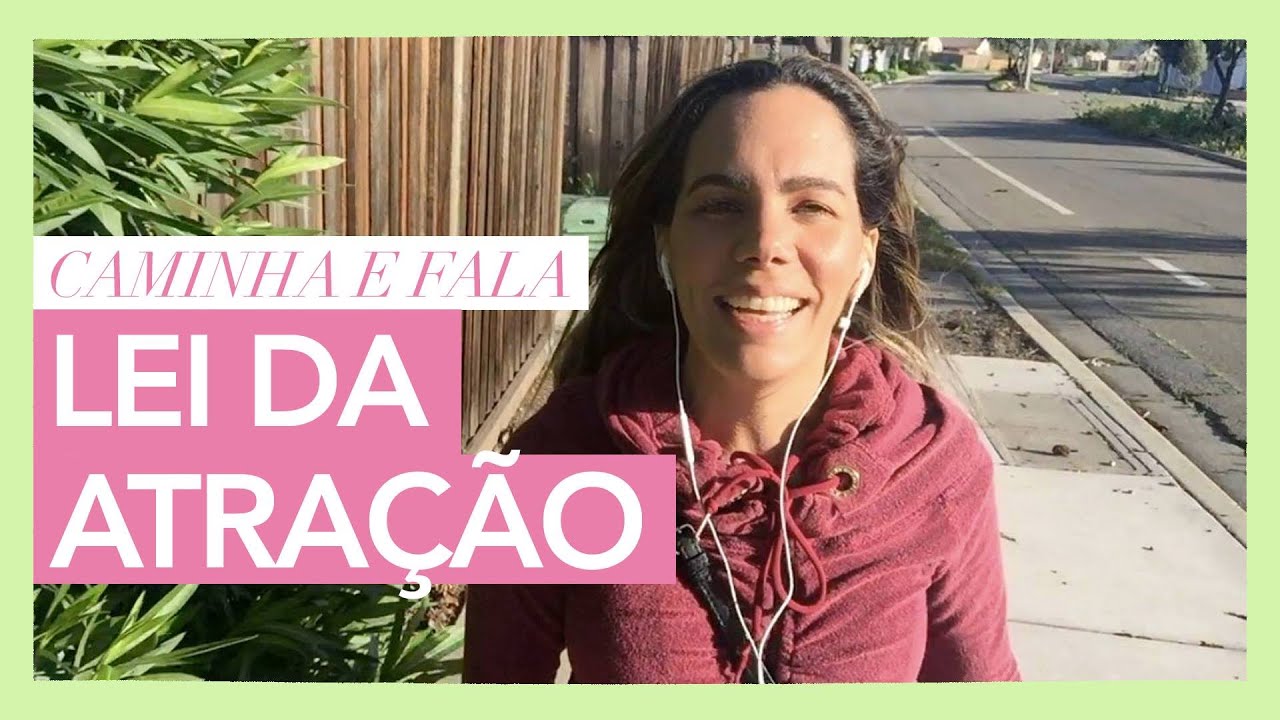 ♥ Caminha e fala: Lei da atração por Melodia Moreno♥