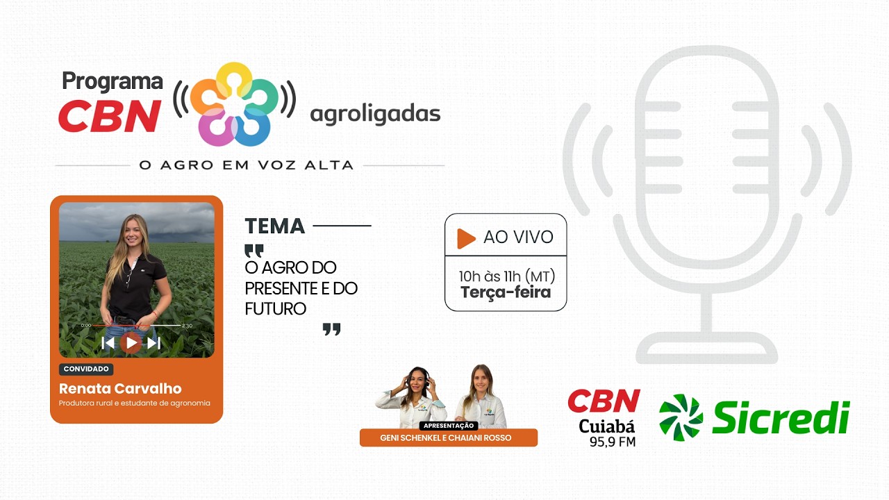 Agroligadas na CBN Cuiabá | Renata Carvalho - ''O agro do Presente e do Futuro''