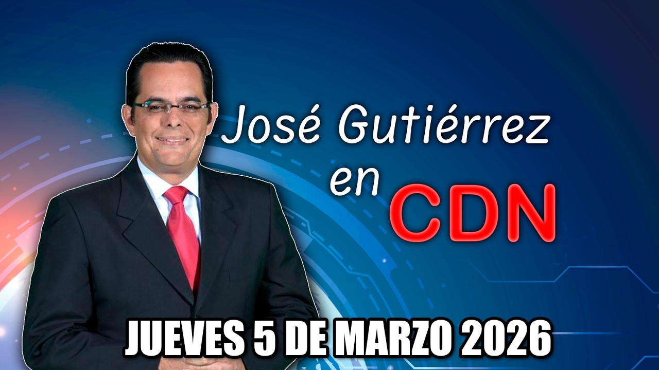 JOSÉ GUTIÉRREZ EN CDN - JUEVES 5 DE MARZO 2026