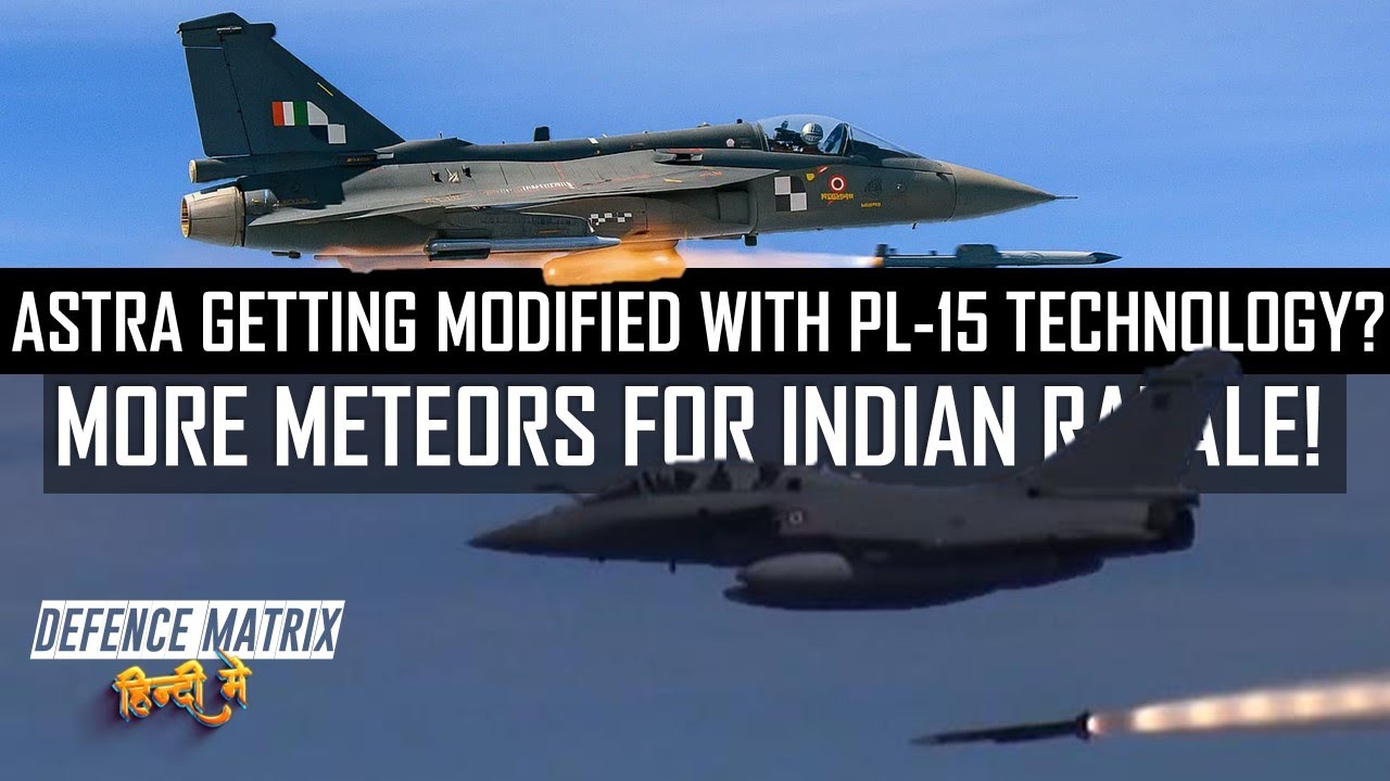 Astra Getting Modified with PL-15 Technology? | More Meteor with Indian Rafale | हिंदी में