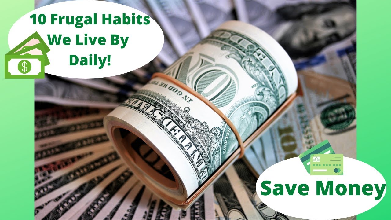 Learn How - Our 10 Frugal Habits We Live By Daily!