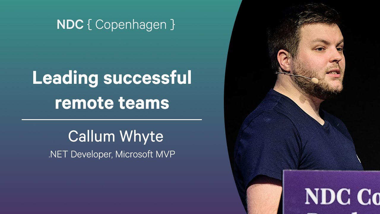 Leading successful remote teams - Callum Whyte - NDC Copenhagen 2025