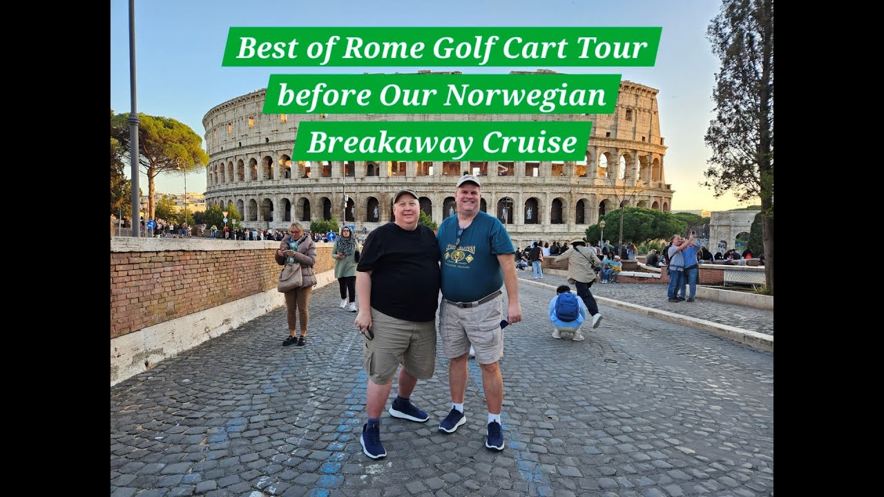 Best of Rome Golf Cart Tour before Our Norwegian Breakaway Cruise