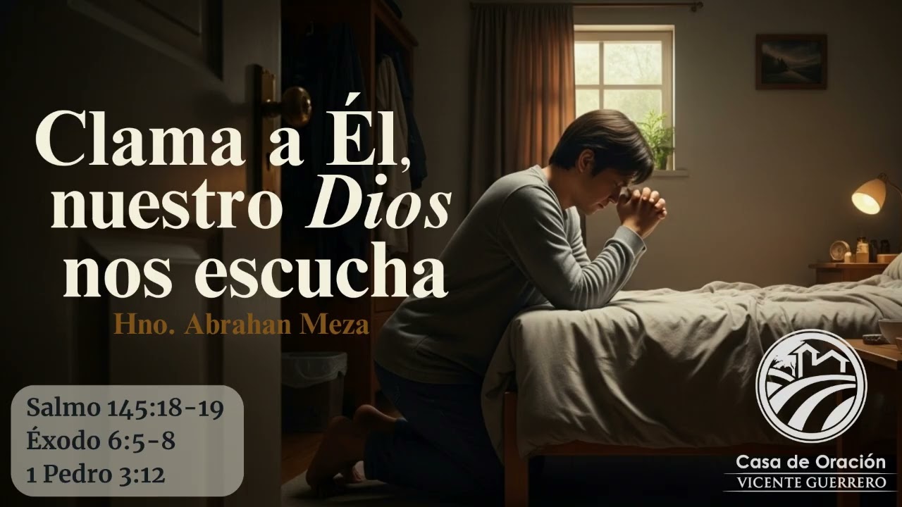 Clama a EL, nuestro Dios nos escucha -Hno.  Abrahán Meza