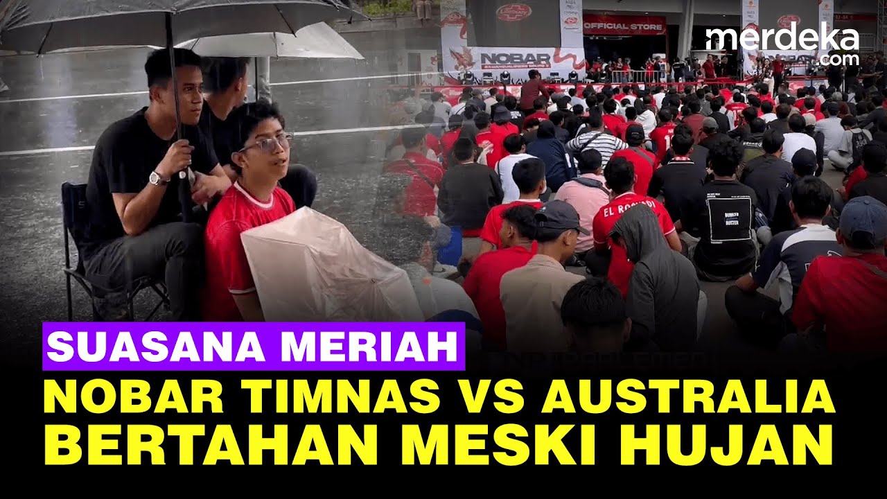 Suasana Meriah Nobar Timnas Vs Australia di Area GBK, Penonton Bertahan Meski Hujan