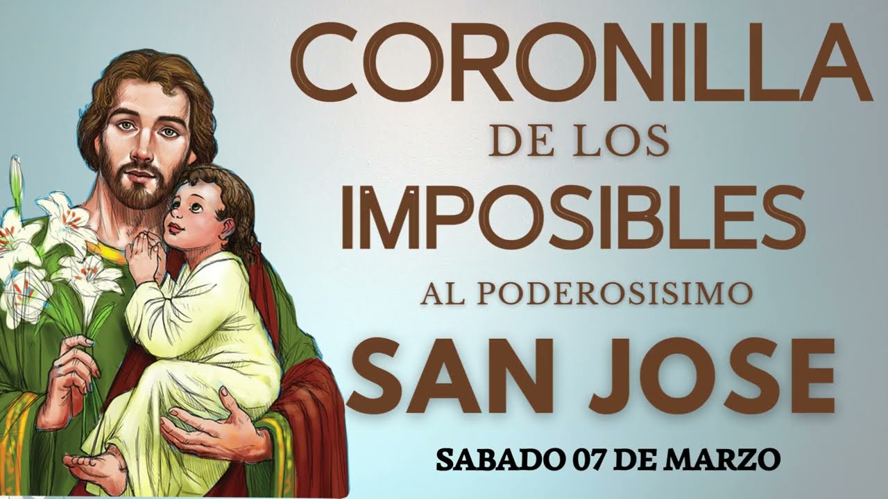 CORONILLA de los IMPOSIBLES al PODEROSÍSIMO SAN JOSÉ 💝 Sabado 07 DE MARZO 📿 ROSARIO HOY 💝