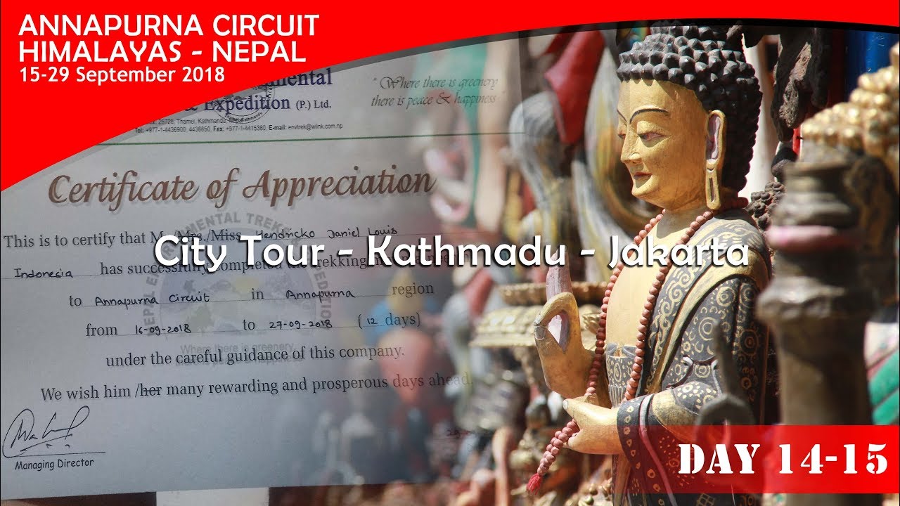 Annapurna Circuit  2018 - Day #14 - 15 ( City Tour - Kathmandu - Jakarta  ) Closing Testimoni