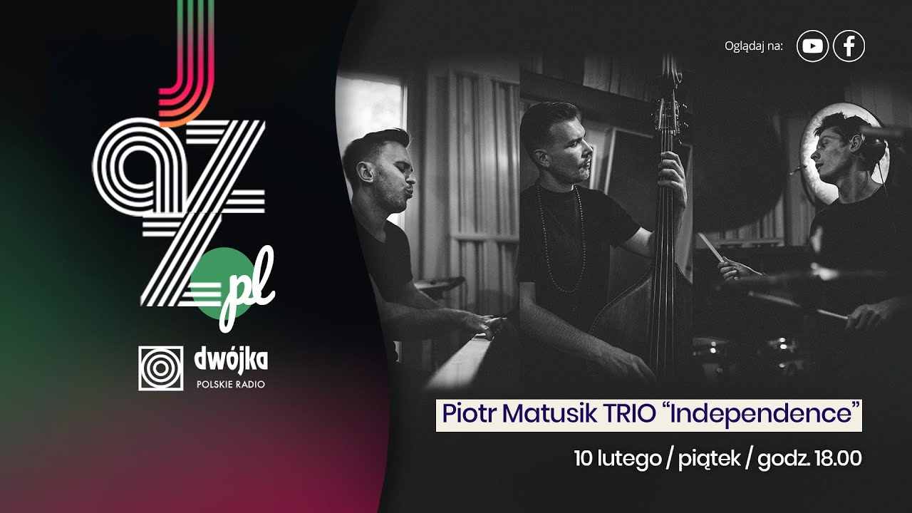 Jazz.PL I Piotr Matusik TRIO &bdquo;Independence&rdquo;