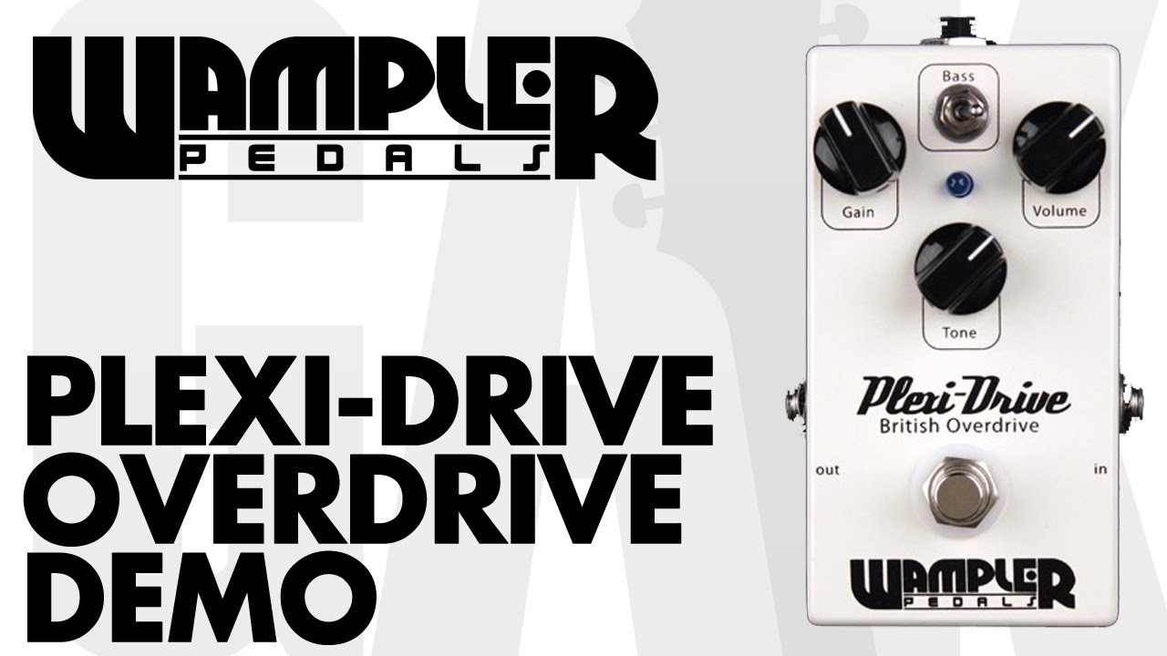 Wampler - Plexi-Drive Heritage Series British Overdrive Demo at GAK