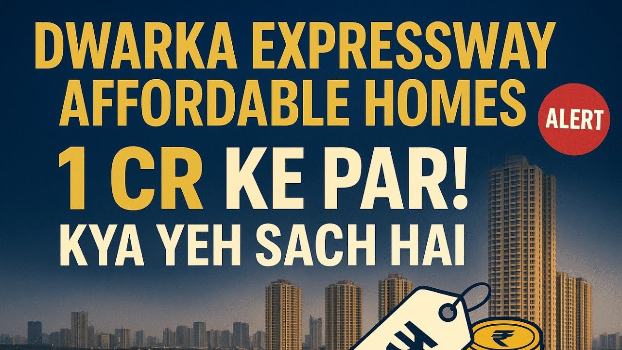 Dwarka Expressway Affordable Homes | 1 Cr ke Par! Sach Or Hype?