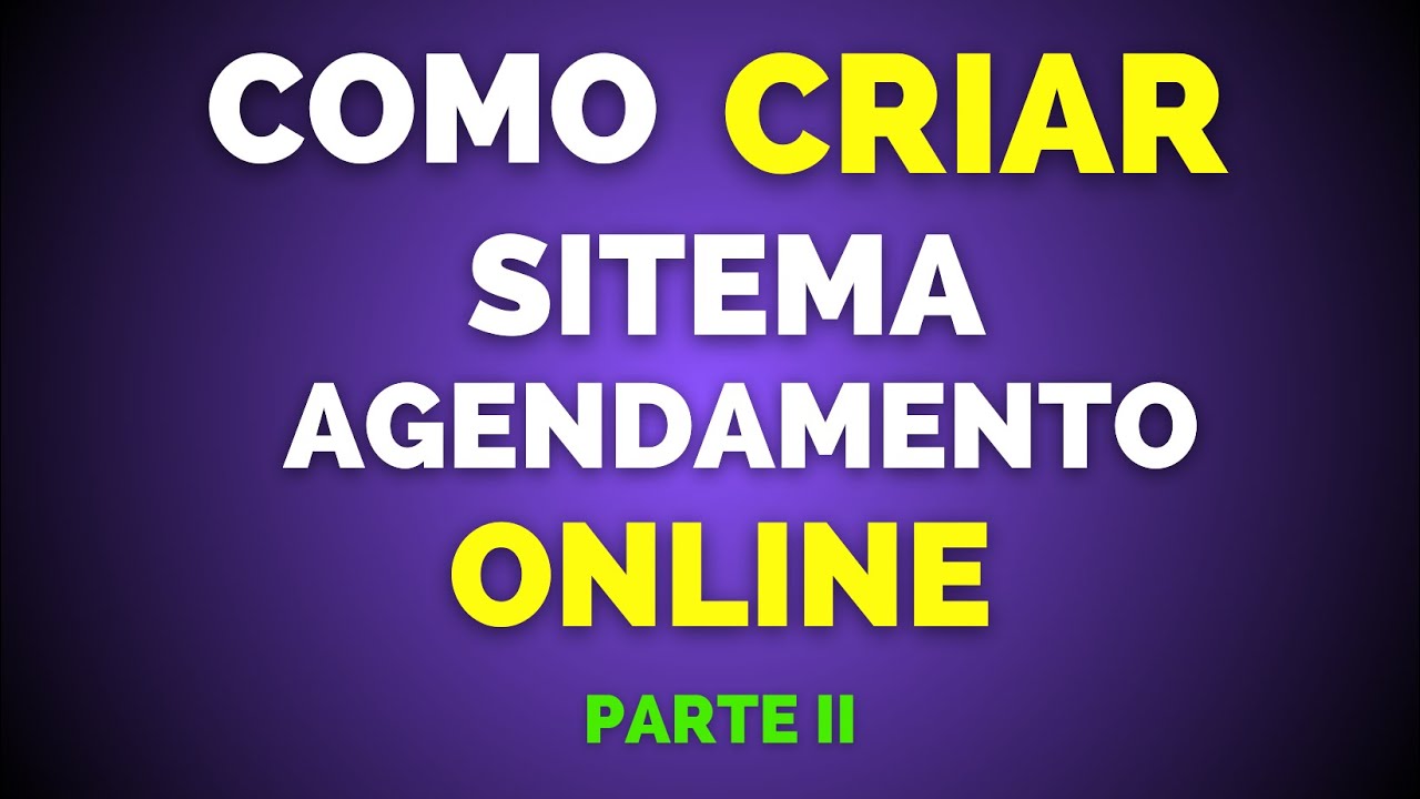 COMO CRIAR UM SISTEMA DE AGENDAMENTO COM PHP + AI -  PARTE - 2