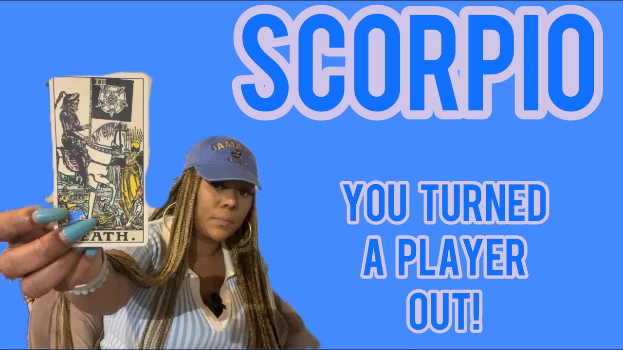 ♏️SCORPIO: 🎶 I DONT WANNABE A PLAYA NO MORE, SCORPIO DONE TURNED ME OUT! WHO IS THIS ONLY WANTIN U?
